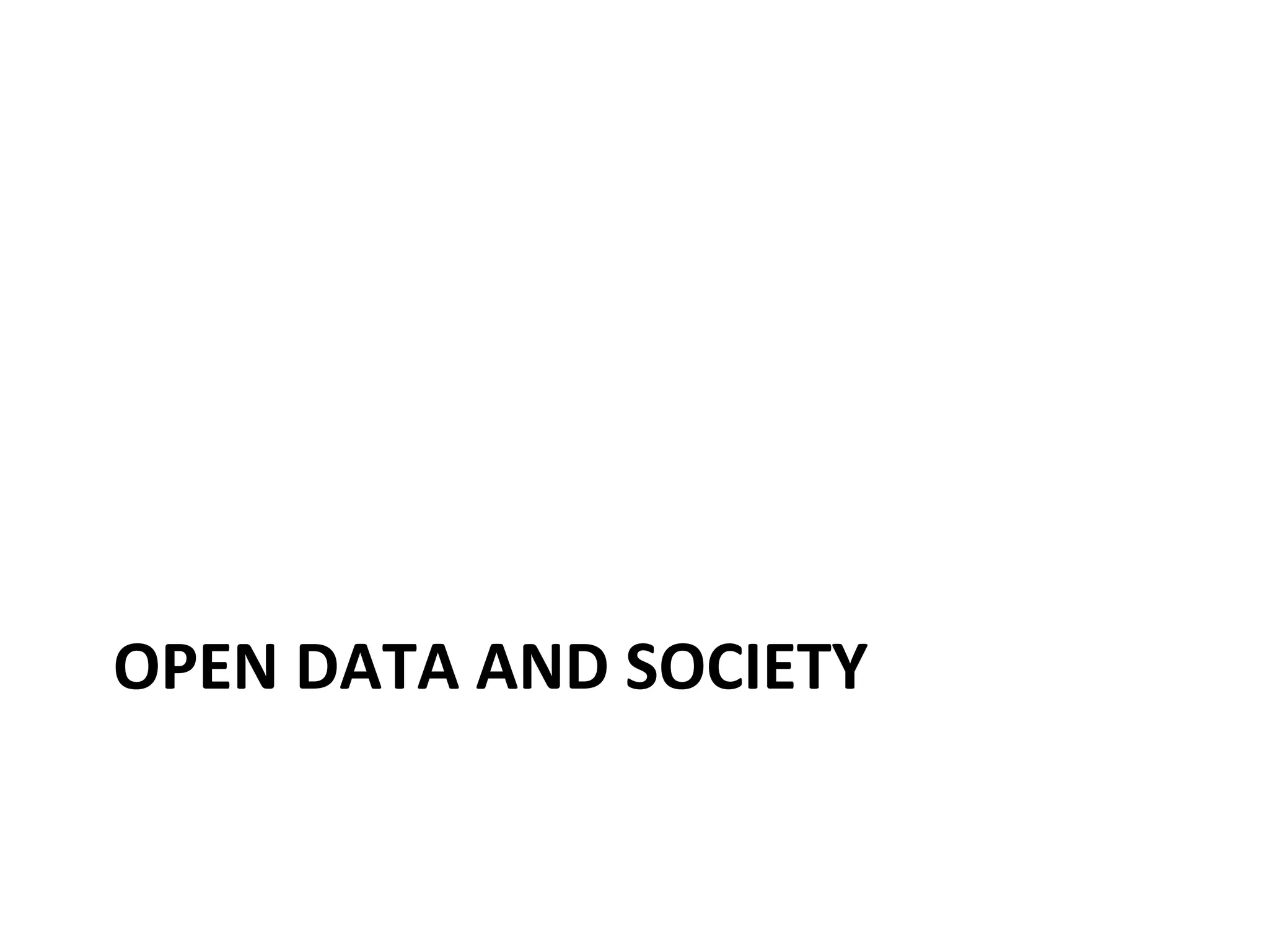 OPEN	
  DATA	
  AND	
  SOCIETY	
  	
  

 