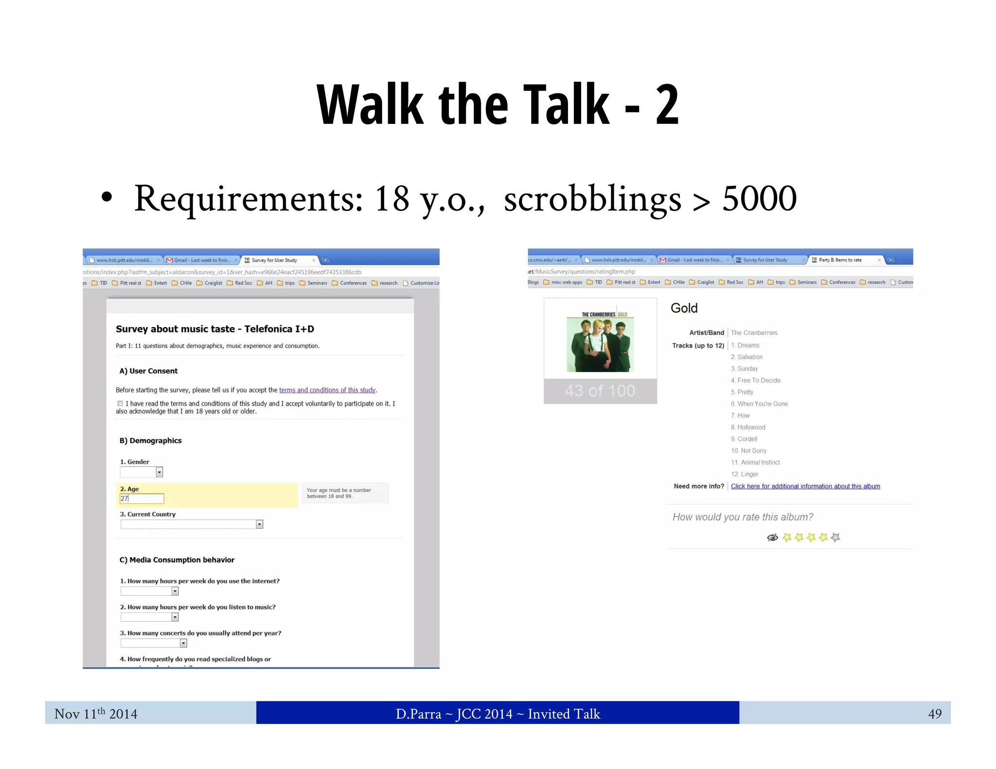 Walk the Talk - 2 
• Requirements: 18 y.o., scrobblings > 5000 
Nov 11th 2014 D.Parra ~ JCC 2014 ~ Invited Talk 49 
 