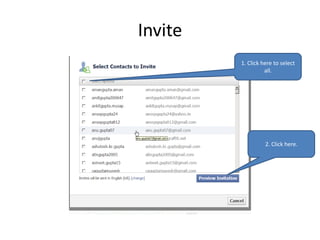 Invite
         1. Click here to select
                   all.




                   2. Click here.
 