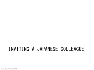 INVITING A JAPANESE COLLEAGUE

charismae/nihongo/2014

 
