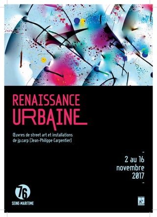 RENAISSANCE
URBAINE
-
2 au 16
novembre
2017
-
Œuvres de street art et installations
de jp.carp (Jean-Philippe Carpentier)
 