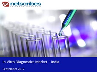 Insert Cover Image using Slide Master View
                                Do not distort




In Vitro Diagnostics Market – India
September 2012
 
