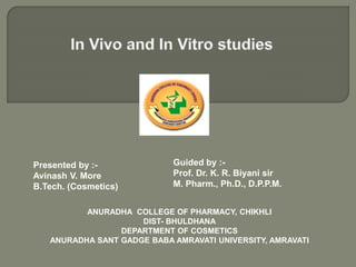 Presented by :-
Avinash V. More
B.Tech. (Cosmetics)
Guided by :-
Prof. Dr. K. R. Biyani sir
M. Pharm., Ph.D., D.P.P.M.
ANURADHA COLLEGE OF PHARMACY, CHIKHLI
DIST- BHULDHANA
DEPARTMENT OF COSMETICS
ANURADHA SANT GADGE BABA AMRAVATI UNIVERSITY, AMRAVATI
 