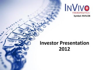 Symbol: NVIV



              Symbol: NVIV.OB




Investor Presentation
        2012
 
