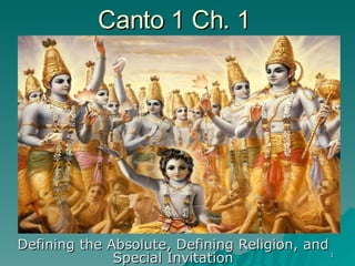 Canto 1 Ch. 1  Defining the Absolute, Defining Religion, and Special Invitation 