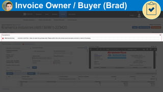 20
Invoice Owner / Buyer (Brad)
 
