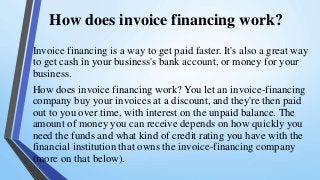 Invoice Financing How It Works, and Why You Should Consider It.pptx