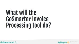 Take back control of Processing Invoicing by Automating. (GoSmarter.ai)