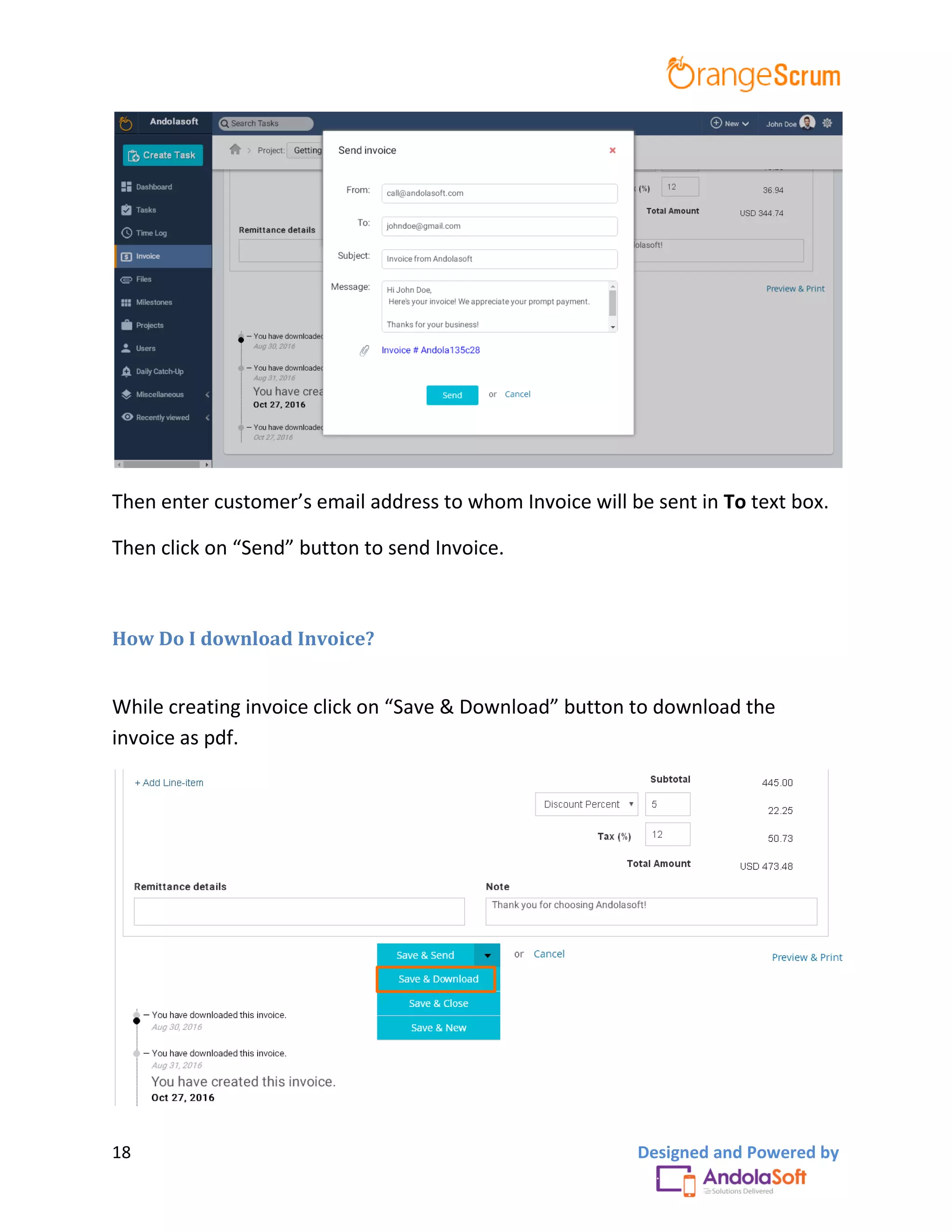 18 Designed and Powered by
Then enter customer’s email address to whom Invoice will be sent in To text box.
Then click on “Send” button to send Invoice.
How Do I download Invoice?
While creating invoice click on “Save & Download” button to download the
invoice as pdf.
 
