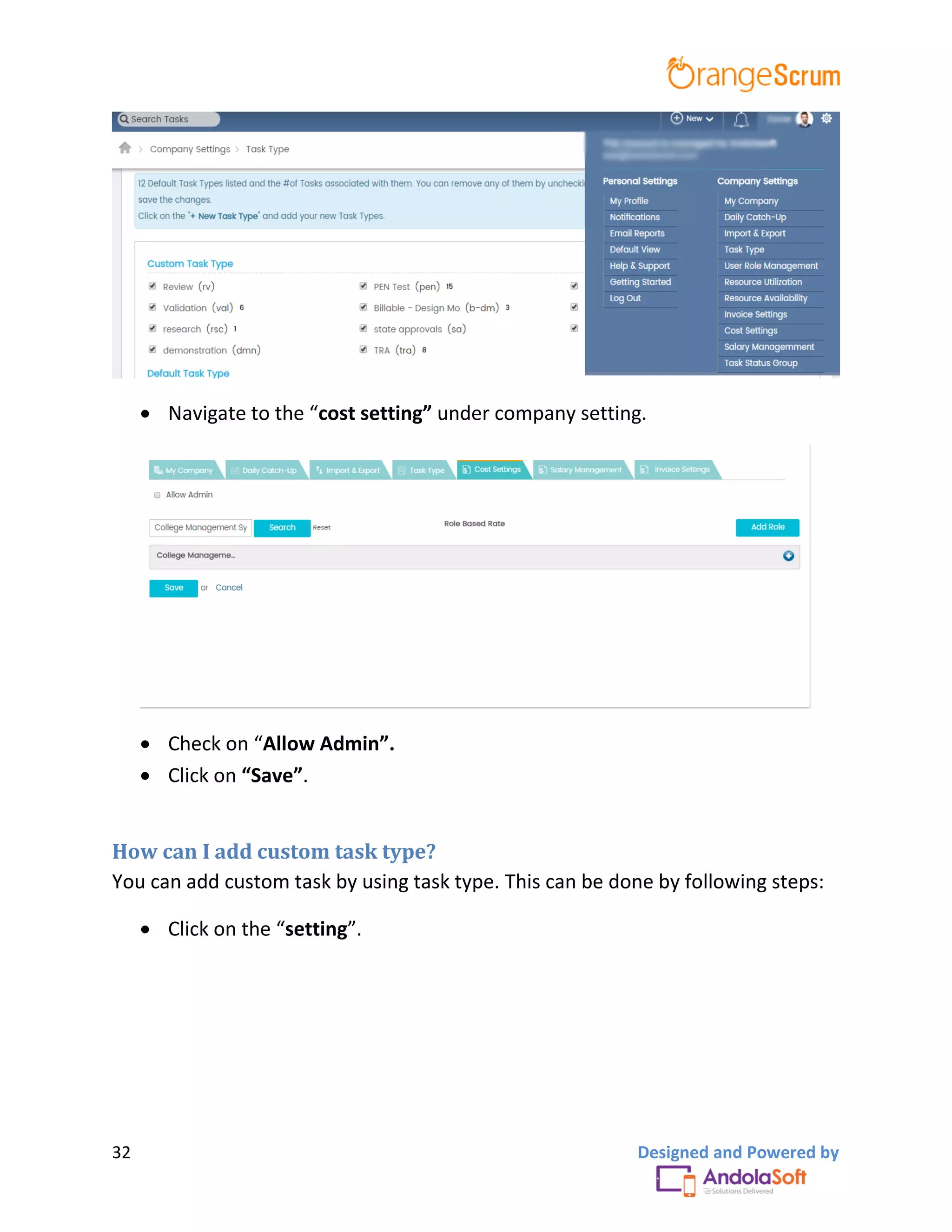 32 Designed and Powered by
 Navigate to the “cost setting” under company setting.
 Check on “Allow Admin”.
 Click on “Save”.
How can I add custom task type?
You can add custom task by using task type. This can be done by following steps:
 Click on the “setting”.
 