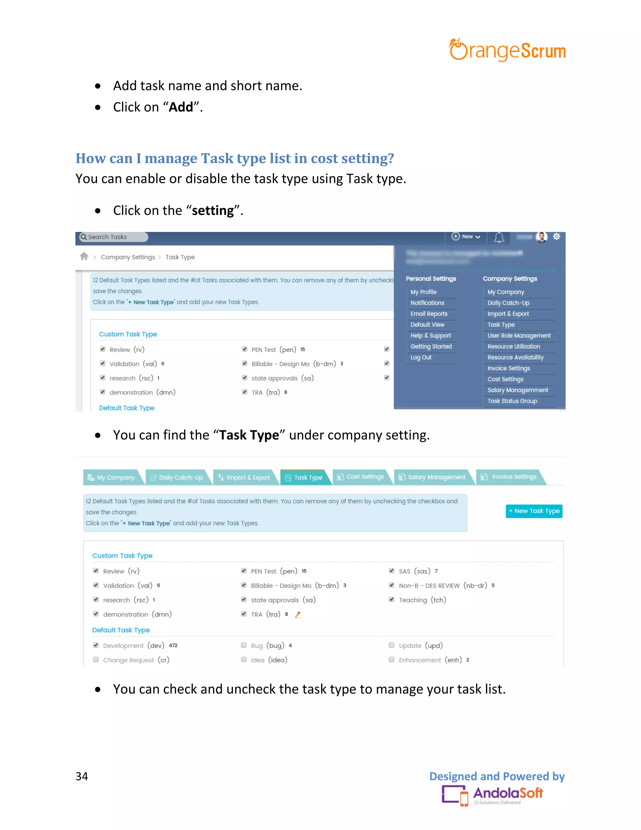 34 Designed and Powered by
 Add task name and short name.
 Click on “Add”.
How can I manage Task type list in cost setting?
You can enable or disable the task type using Task type.
 Click on the “setting”.
 You can find the “Task Type” under company setting.
 You can check and uncheck the task type to manage your task list.
 