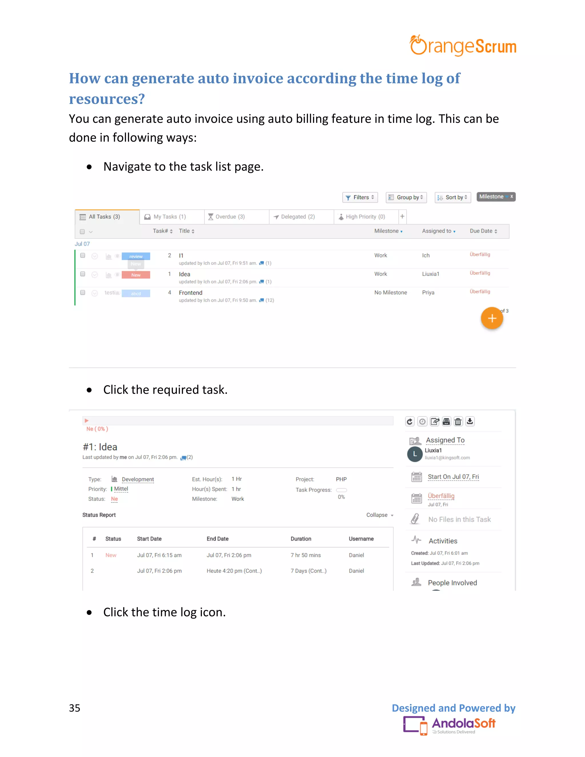 35 Designed and Powered by
How can generate auto invoice according the time log of
resources?
You can generate auto invoice using auto billing feature in time log. This can be
done in following ways:
 Navigate to the task list page.
 Click the required task.
 Click the time log icon.
 