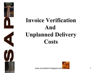Invoice Verification And  Unplanned Delivery Costs S A P 