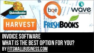 Invoice Software
what is the best option for you?
by FitSmallBusiness.com
 