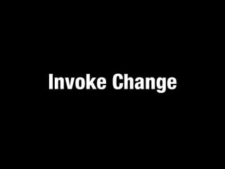 Invoke Change
 