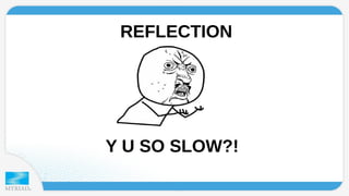 REFLECTION 
Y U SO SLOW?! 
 