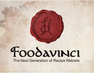 FOODAVINCI
The Next Generation of Recipe Website

 