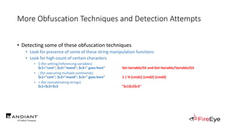 More Obfuscation Techniques and Detection Attempts
• Detecting some of these obfuscation techniques
• Look for presence of...