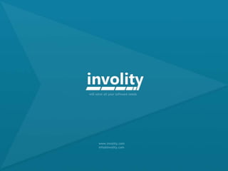 will solve all your software needs




      www.involity.com
      info@involity.com
 