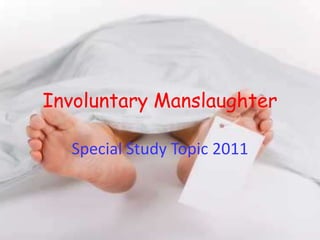 Involuntary Manslaughter Special Study Topic 2011 