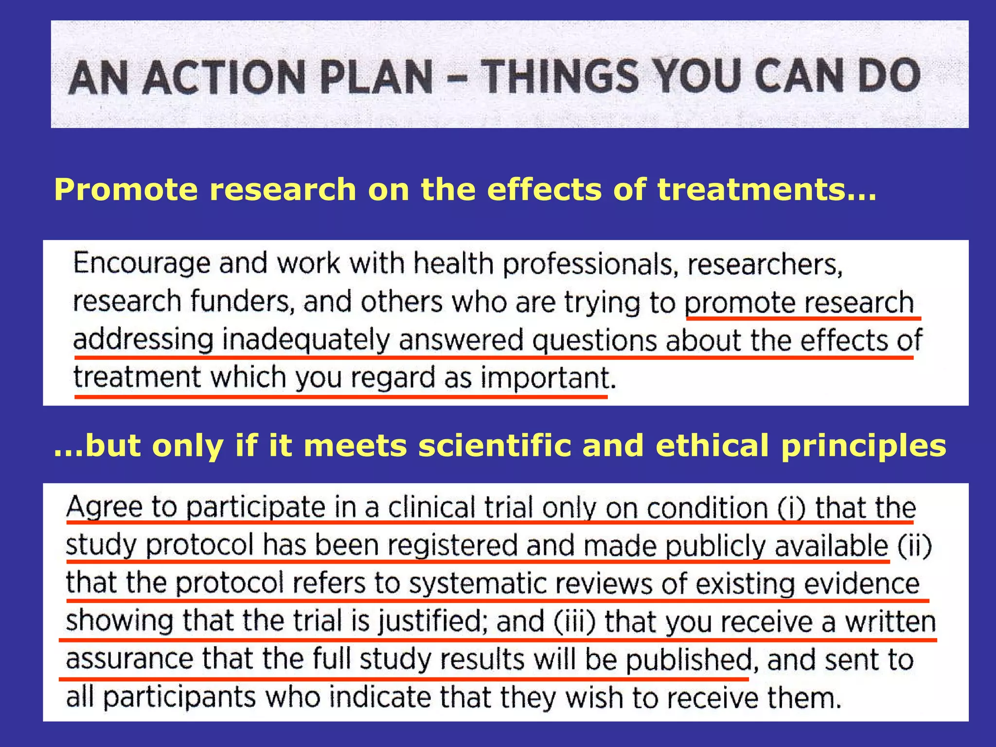 Promote research on the effects of treatments…




…but only if it meets scientific and ethical principles
 