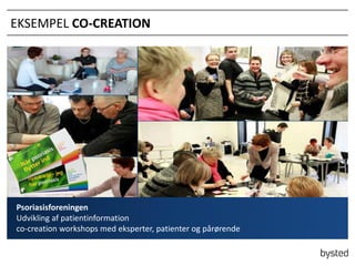 EKSEMPEL CO-CREATION

Psoriasisforeningen
Udvikling af patientinformation
co-creation workshops med eksperter, patienter og p?r?rende

 