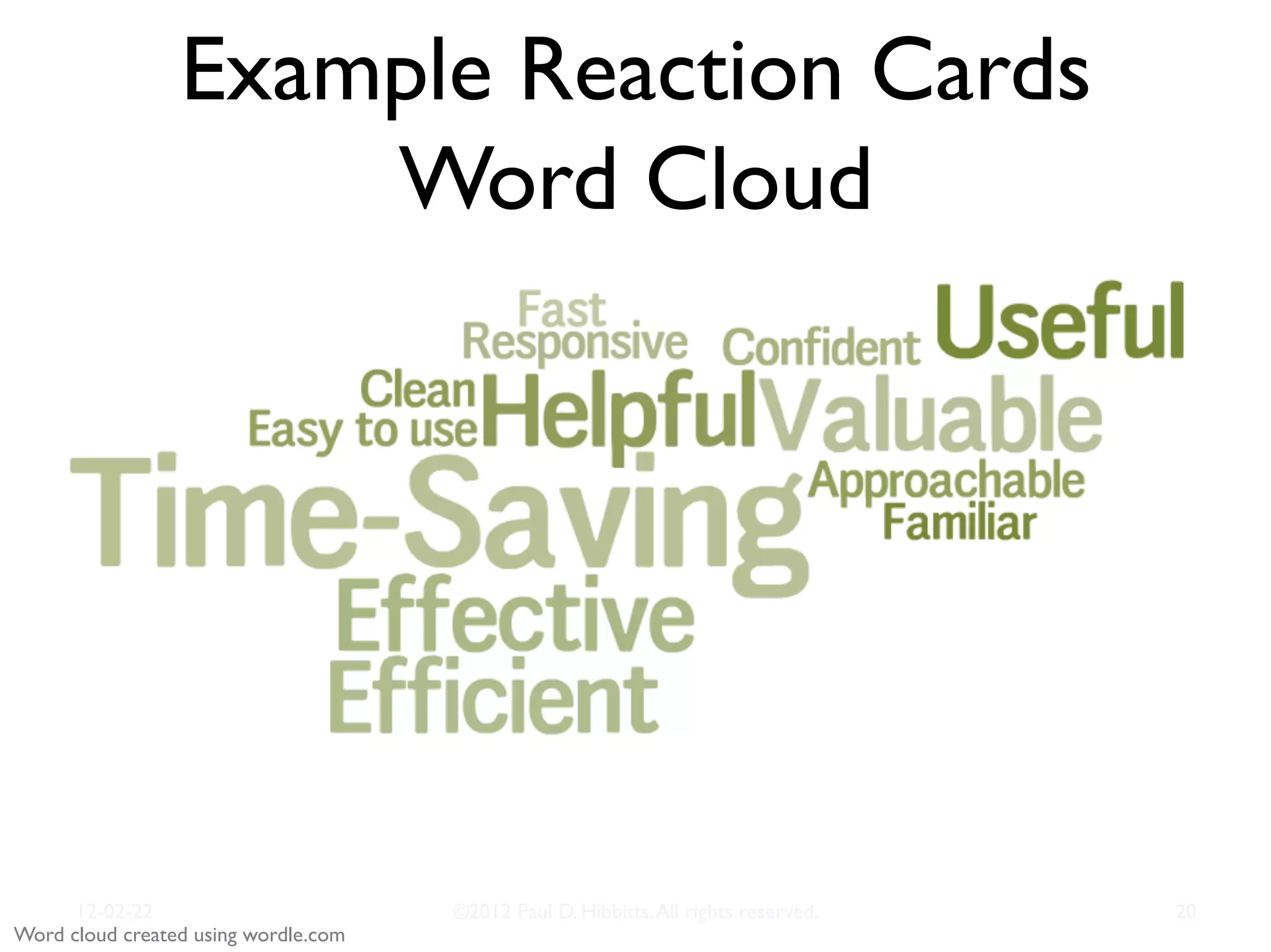 Word cloud created using wordle.com"
Example Reaction Cards!
Word Cloud"
12-02-22" ©2012 Paul D. Hibbitts.All rights reserved. " 20"
 