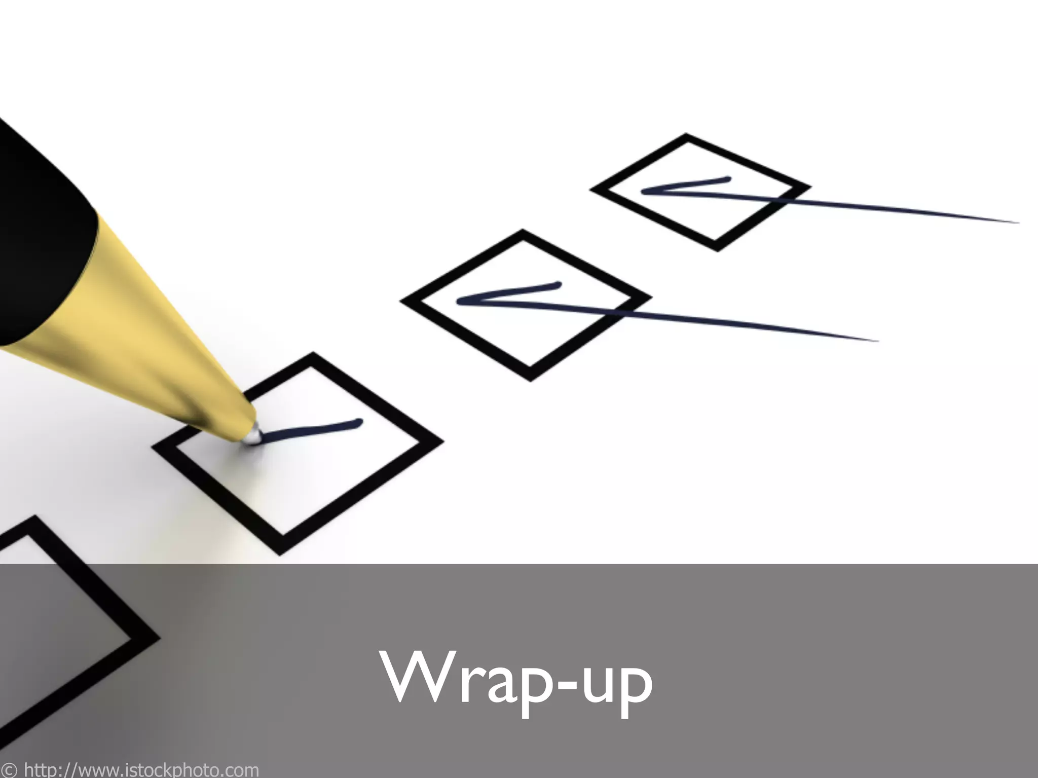 Wrap-up"
© http://www.istockphoto.com
 