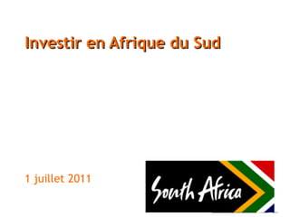 Investir en Afrique du Sud 1 juillet 2011 