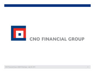 CNO Financial Group | 2Q2015 Earnings | July 30, 2015 4
 