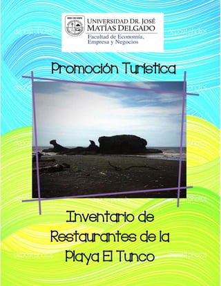 Promoción Turística

Inventario de
Restaurantes de la
Playa El Tunco

 