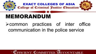 MEMORANDUM
common practices of inter office
communication in the police service
 