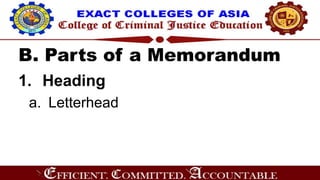 B. Parts of a Memorandum
1. Heading
a. Letterhead
 