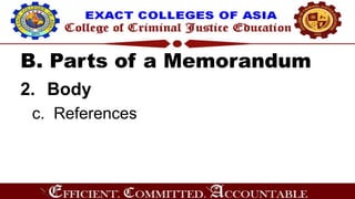 B. Parts of a Memorandum
2. Body
c. References
 
