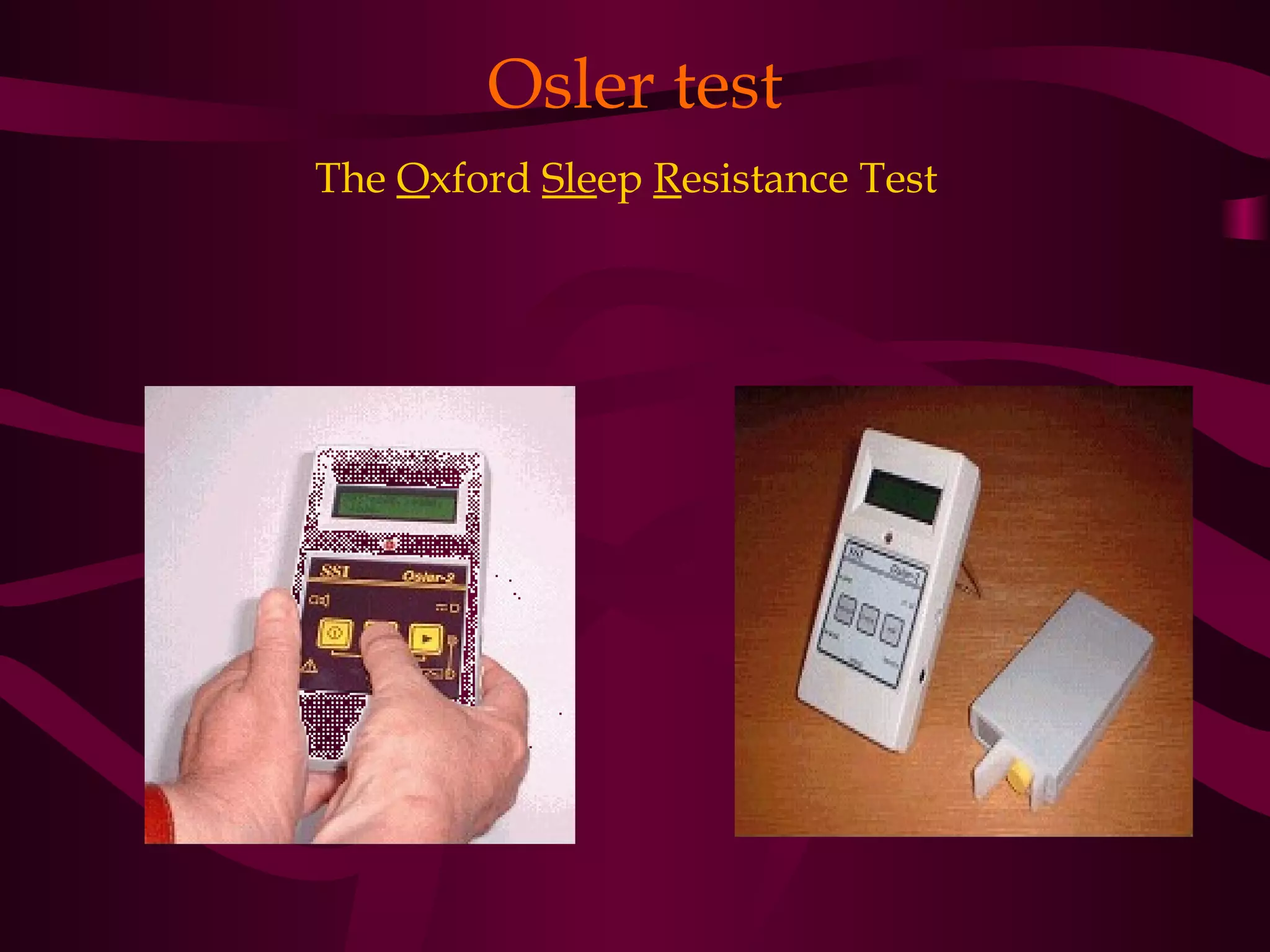 Osler test
The Oxford Sleep Resistance Test
 