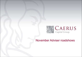 November Adviser roadshows



1
 