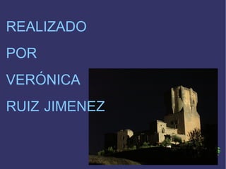 REALIZADO
POR
VERÓNICA
RUIZ JIMENEZ
 
