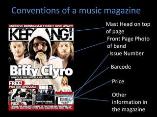 Conventions of a music magazineMast Head on top of pageFront Page Photo of bandIssue NumberBarcodePriceOther information in the magazine
