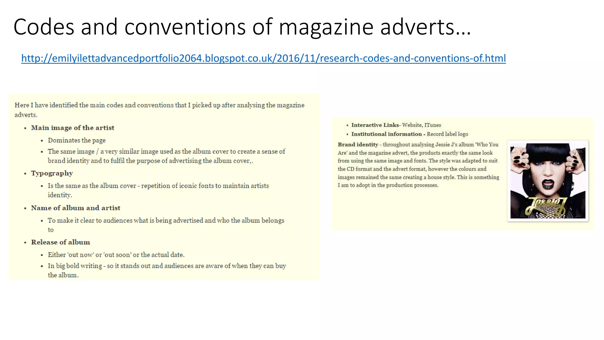 Codes and conventions of magazine adverts…
http://emilyilettadvancedportfolio2064.blogspot.co.uk/2016/11/research-codes-and-conventions-of.html
 