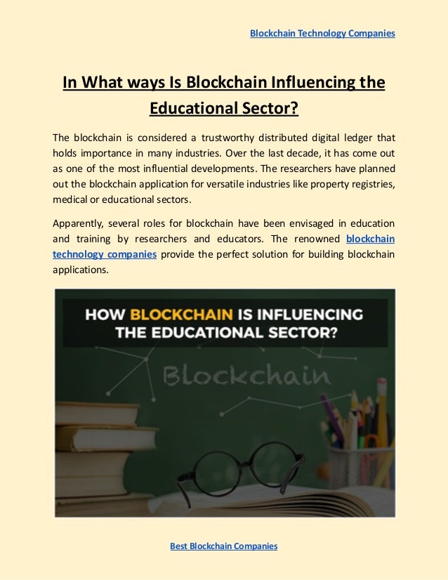 Blockchain Technology Companies
In What ways Is Blockchain Influencing the
Educational Sector?
The blockchain is considere...