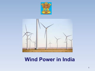 Wind Power in India
1
 