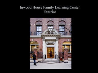 Inwood House Family Learning Center Exterior 