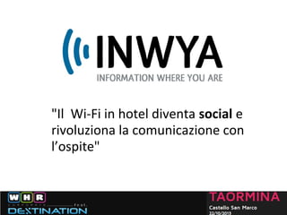 "Il Wi-Fi in hotel diventa social e
rivoluziona la comunicazione con
l’ospite"

 