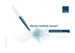 +




                            Verse content scoort
                                          Meer dan een tekst
in shape for business




                                                     Peter T’Hooft / @PTHooft
 