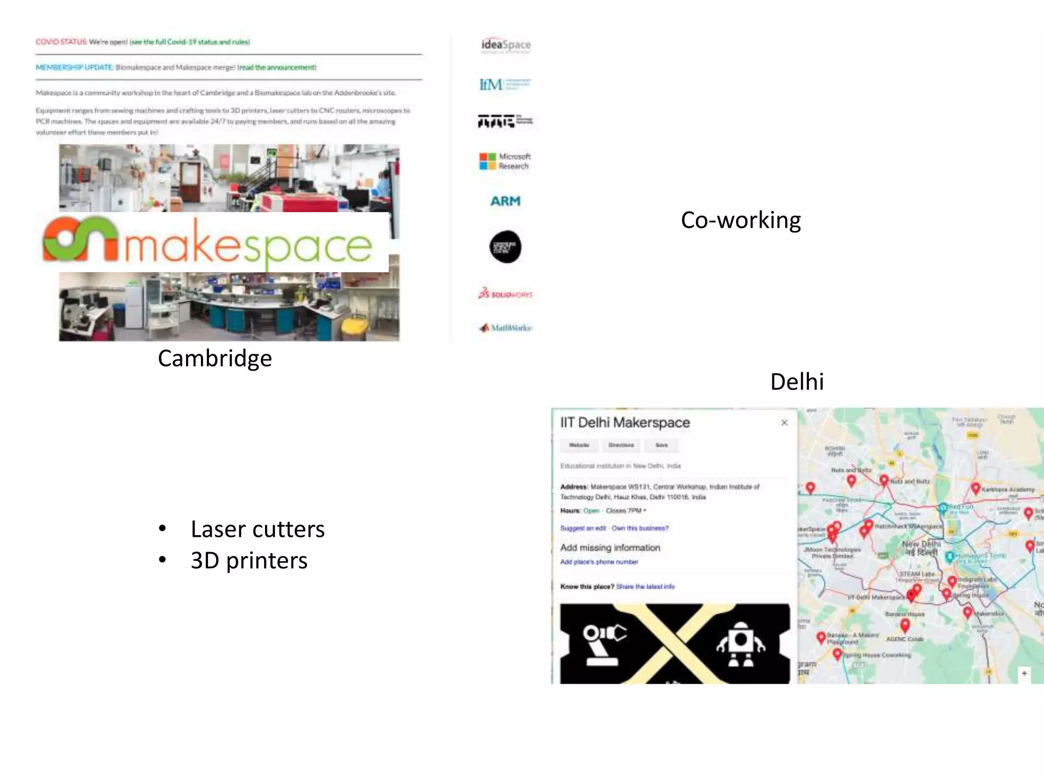 • Laser cutters
• 3D printers
Co-working
Cambridge
Delhi
 