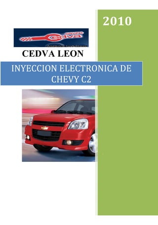 CEDVA LEON
2010
.
INYECCION ELECTRONICA DE
CHEVY C2
 