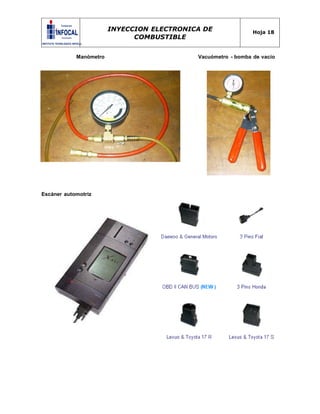 INYECCION ELECTRONICA DE
COMBUSTIBLE
Hoja 18
Manómetro Vacuómetro - bomba de vacío
Escáner automotriz
 