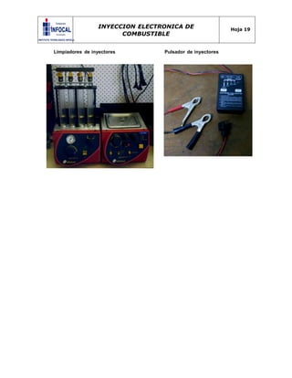 INYECCION ELECTRONICA DE
COMBUSTIBLE
Hoja 19
Limpiadores de inyectores Pulsador de inyectores
 