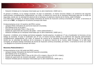 - Rotación limitada por la mariposa motorizada que no abre totalmente ( 6600 rpm );
Al generar el defecto, la luz testigo enciende. Al pisar el acelerador, el mismo funciona debido a la existencia del segundo
potenciómetro completamente independiente, por ende, el sistema de control de la mariposa Motorizada pasa por el modo de
seguridad, siendo así, la velocidad de abertura de la mariposa y la abertura máxima de la misma, están limitadas.
Si la falla fuera corregida, la Lámpara testigo Indicadora de Avería de Inyección continua encendida, así mismo si borramos el
error con el EDI , se apagará en el próximo arranque del motor.
Si desconectamos el pin 10 (positivo del PPS1) vemos:
- Lámpara Piloto Indicadora de avería de Inyección encendida;
- EDI Detecta error en la pista 1
- Posición del Acelerador Pista 1 (fijo en 0v)
- Estado de supervisión del recovery del pedal – activo potenciómetro 1
- Rotación limitada por la mariposa motorizada que no abre totalmente ( 6600 rpm );
Al generar el defecto, la luz testigo permanece apagada. Cuando pisamos el pedal por 1ª vez, el acelerador no funciona y la luz
testigo se enciende. Al pisar el acelerador por 2ª vez, el mismo funciona debido a la existencia del segundo potenciómetro
completamente independiente, por ende, el sistema de control de la mariposa Motorizada pasa por el modo de seguridad,
siendo así, la velocidad de abertura de la mariposa y la abertura máxima de la misma, están limitadas. Si la falla fuera
corregida, la Lámpara testigo Indicadora de Avería de Inyección continua encendida, así mismo si borramos el error con el EDI
, se apagará en el próximo arranque del motor.
Recovery Potenciómetro 2
Si desconectamos el pin 48 (señal del PPS2) vemos:
- Lámpara testigo Indicadora de Avería de Inyección encendida;
- EDI Detecta error en la pista 2;
- Posición del Acelerador Pista 2 (fijo en 0V (CA o CC a masa) y fijo en 5V (CC a Vbat));
- Estado de supervisión de recovery del pedal – activo potenciómetro 2;
- Rotación limitada para la mariposa motorizada que no abre totalmente ( 6600 rpm );
 
