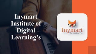 Inymart
Institute of
Digital
Learning’s
 